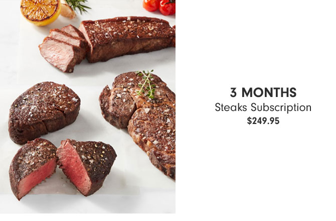 3 MONTHS Steaks Subscription $249.95